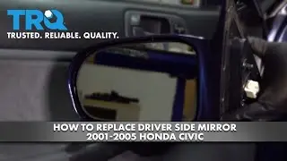 How to Replace Driver Side Mirror 2001-2005 Honda Civic