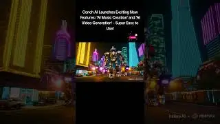 Conch AI Launches Exciting New Features: 'AI Music Creation & AI Video Generation Super Easy to Use!