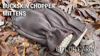 Cut or Carry:  LL Bean Buckskin Chopper Mittens Review