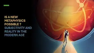Is a New Metaphysics Possible : Subjectivity and Reality in the Modern Age
