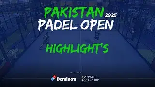 PAKISTAN PADEL OPEN | 2025 | HIGHLIGHTS