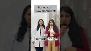 Skin Glow Treatment | Skin Glow Tips | Rating Skin Treatments for Glowing Skin by Dermatologist