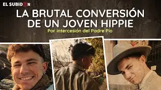 EPISODIO 3: LA BRUTAL CONVERSIÓN DE UN HIPPIE. Por intercesión del Padre Pío | El Subidón