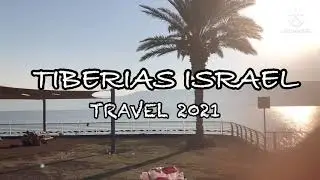 TIBERIAS ISRAEL/TRAVEL 2021