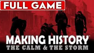 Making History The Calm & the Storm Full Game Longplay