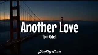 Tom Odell - Another Love (lyrics)
