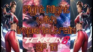 Tekken 8 Fight Night w/ Train (Part 10) | Mighty Ruler Energy & High-Pressure Sets