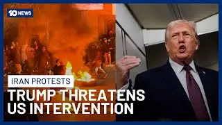 Donald Trump Threatens US Intervention In Iran Following Deadly Protests | 10 News