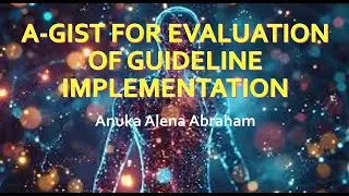 A-GIST CHECKLIST IN THE EVALUATION OF GUIDELINE IMPLEMENTATION _ DR. ANUKA ALENA ABRAHAM