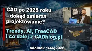 The most important CAD trends in 2025 &ndash; AI, cloud, digital twins and&hellip; what's next for CADblog.pl?