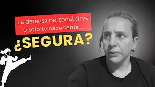&iquest;La defensa personal sirve de verdad o solo te hace sentir segura?
