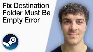 How To Fix Destination Folder Must Be Empty Steam Error [2025 Full Guide]