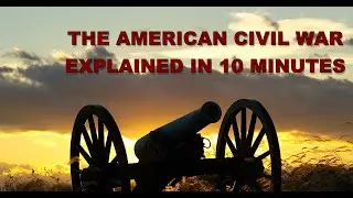 The American Civil War explained in 10 minutes