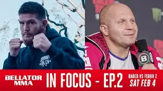 Bellator 290: Bader vs. Fedor 2 | IN FOCUS Episode 2