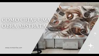 Como criar uma obra abstrata (Norma Vilar)