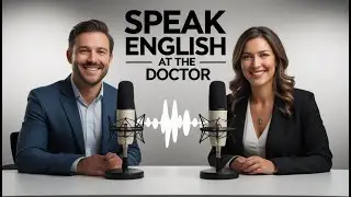 Chat Like a Native - Episode 343 - Doctor Visits in English: Explain Symptoms Without Freezing