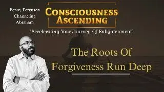 AYJ #22 - Channeling Session:  The Roots Of Forgiveness
