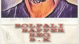 # Rolpali#Rapper*Reg B.K