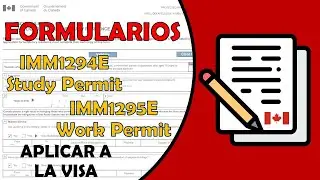 Formularios IMM1294e Study Permit y IMM1295e Work Permit | Aplicar a VISA Canad&aacute; | Inmigrar Parte 7