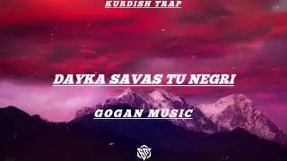 Dayka Savas Tu Negri | Kurdish Drill (Prod.Gogan Music)