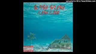 FLASH FLOOD (MIXTAPE) *LQ VRZN* - SPLISH SPLASH #333SPLASH #OGOD