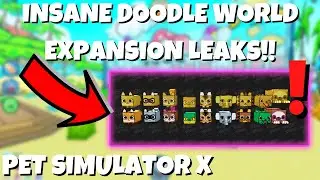 INSANE DOODLE WORLD EXPANSION LEAKS!! SO MANY PETS!! | Pet Simulator X | Roblox