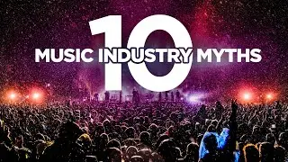 10 Myths About The Music Industry