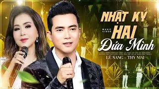 Nhật Ký Hai Đứa Mình - Lê Sang ft. Thy Mai | Song Ca Đốn Tim Triệu Người Nghe (Official MV 4K)