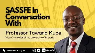 SASSFE In Conversation With VCs || Prof Tawana Kupe: UP Vice Chancellor || FULL INTERVIEW