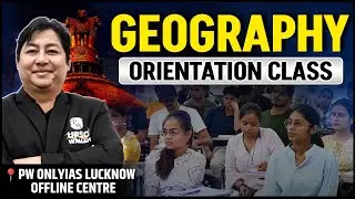 Geography Orientation for UPSC 2025 | Geography | Lucknow PW OnlyIAS Offline