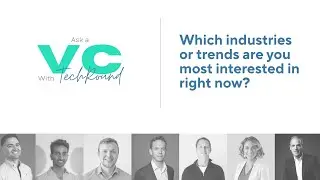 Which Industries And Trends Are You Most Interested In Right Now? VCs Tell All