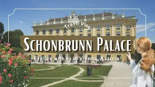 SCHONBRUNN PALACE 2023 | Vienna Travel Vlog