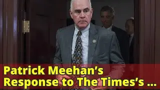 Patrick Meehan&rsquo;s Response to The Times&rsquo;s Article on His Settlement for Misconduct