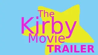The Kirby Movie -- Trailer