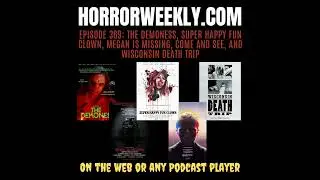The Demoness, Super Happy Fun Clown, Megan is Missing, Come and See, and Wisconsin Death Trip