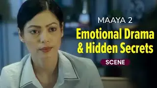 Emotional Drama & Hidden Secrets | Maaya 2 web series | Leena Jumani | Priyal Gor | VB On The Web