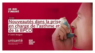 Les Jeudis d'Unisanté ¦ Nouveautés dans la prise en charge de l’asthme et de la BPCO - Dr Bongard