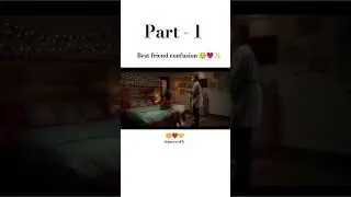 best friend confusion 🥺💗✨ part 1  | #sorts #youtubeshorts #trending #bestfriend #confusion #status