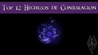 SKYRIM | TOP 12 HECHIZOS DE CONJURACIÓN
