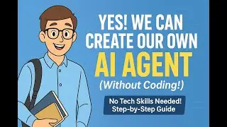 YES! We Can Create Our Own AI Agent (Without Coding!) – Beginner’s Guide