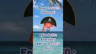 Everyday Advice Proverb Quiz | 1-Minute Proverb Challenge!