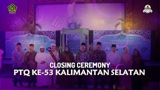 Closing Ceremony PTQ ke-53 Kalimantan Selatan
