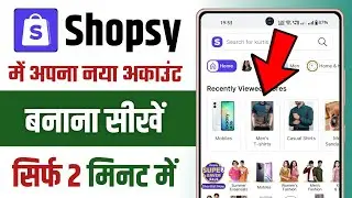 How To Make Account In Shopsy || Shopsy App Me Account Kaise Banaye
