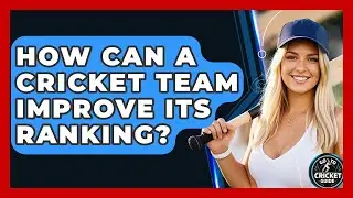 How Can A Cricket Team Improve Its Ranking? - Go-To Cricket Guide