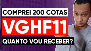 CHEGUEI A 200 COTAS DO VGHF11! Quanto rende 200 cotas do VGHF11 ?Quanto vou receber de proventos?