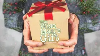December 11, 2022 The Wise Man's Gift Message by Pastor Brent