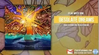Desolate Dreams - Dead White Oak (Exclusive Premiere)