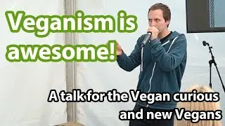 Veganism is awesome &ndash; A talk for the Vegan curious and new Vegans // At Bristol Vegfest