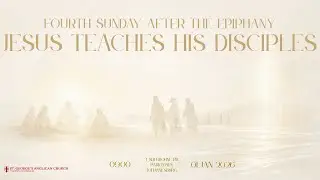 Fourth Sunday After the Epiphany: Jesus Teach Disciples 2026