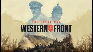 СТРИМ! Проходим The Great War: Western Front за Антанту в сценарии 1914 года